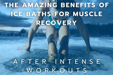 The Amazing Benefits Of Ice Baths For Muscle Recovery After Intense