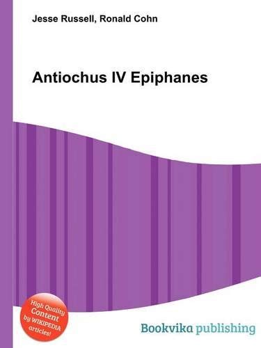 Antiochus Iv Epiphanes By Jesse Russell Goodreads