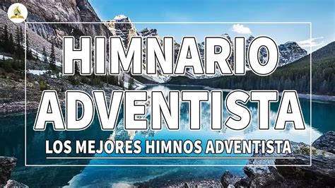 Himnario Adventista 2021 Los Mejores Himnos Cristianos Para Escuchar