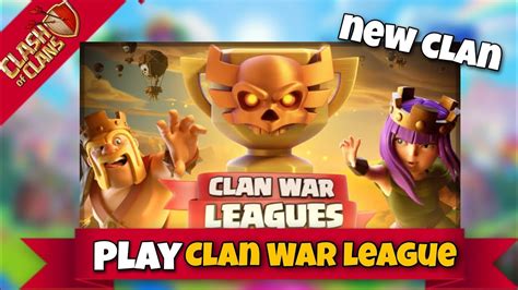 Play Clan War League New Clan For Clan War League Clash Of Clans Youtube