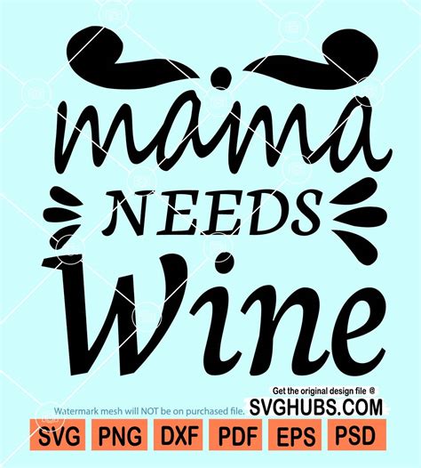 Mama Needs Wine Svg Mama Svg Funny Mama Saying Svg Drinking Svg Drinking Mama Svg Drinking