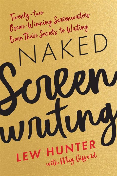 Naked Screenwriting Twenty Two Oscar Winning Screenwriters Bare Their