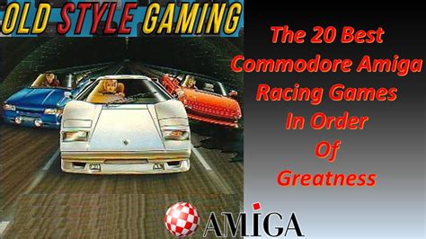 The 20 Best Commodore Amiga Racing Games In Order Of Greatness Youtube