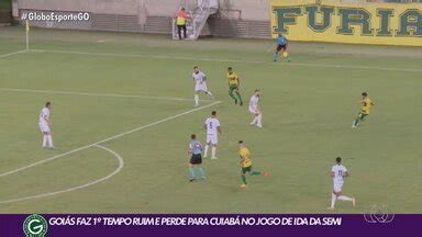 Globo Esporte Go Goi S Perde Para O Cuiab Na Primeira Partida Da