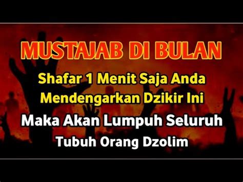 MUSTAJAB DIBULAN SHAFAR Lumpuhkan Orang Dzolim Sekarang Dengan Ayat