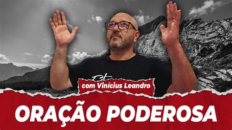 Ora O Poderosa Vinicius Leandro Mensagem Para Mudar A Sua Vida