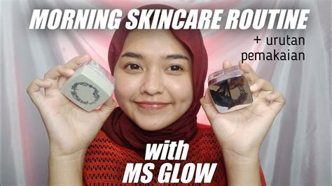 Morning Skincare Routine W Ms Glow Urutan Pemakaian Ms Glow Auto