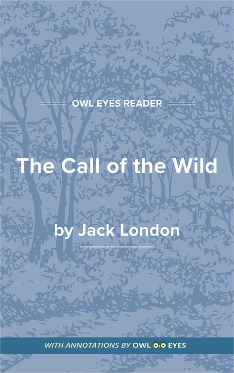 The Call of the Wild Full Text and Analysis - Owl Eyes