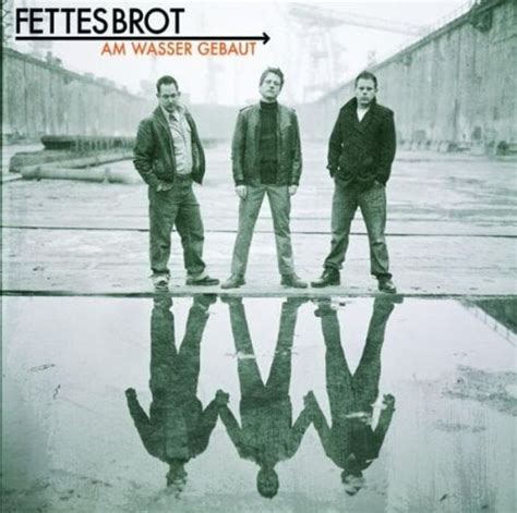 Fettes Brot Am Wasser Gebaut Lyrics And Tracklist Genius