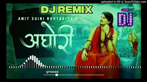 Aghori Amit Saini Rohtakiya Dj Remix Song Bhola Baba New Haryanvi Song Remix Dj Neeraj Sopu