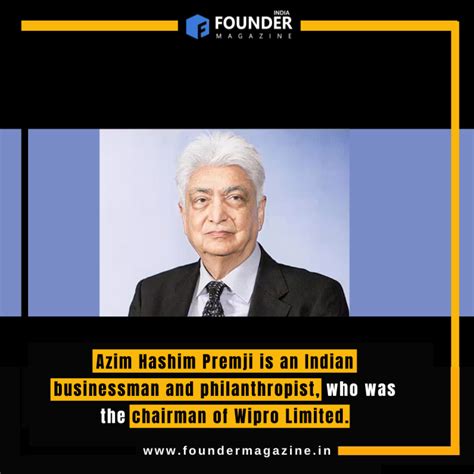 Azim Hashim Premji Is An Indian Businessman And Philanthropist Who Was The Chairman Of Wipro