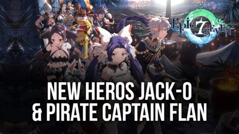 Epic Seven New Hero Jack O Pirate Captain Flan And Guilty Gear