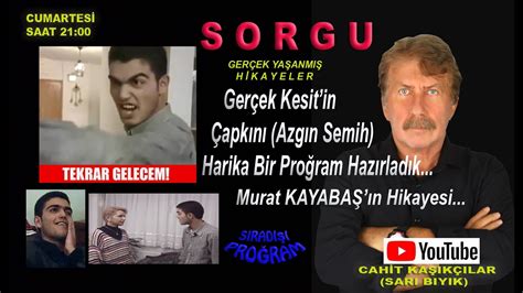 Sorgu Da Bu Hafta Azg N Semih Youtube