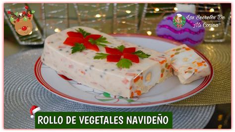 Rollo De Vegetales Navide O Los Secretos De Mi Cocina Youtube