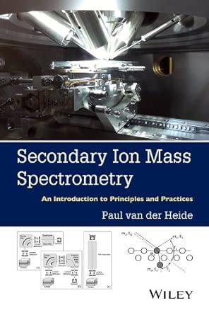 Secondary Ion Mass Spectrometry An Introduction To Principles And