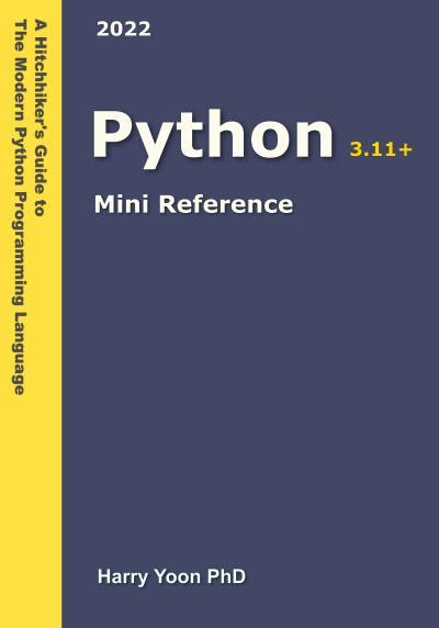 Python Mini Reference A Quick Guide To The Modern Python Programming Language For Busy Coders