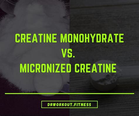 Creatine Monohydrate Vs Micronized The Differences That Matter Dr Workout