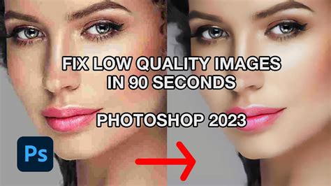 How To Fix Low Quality Images With Photoshop 2023 Quick Tutorial