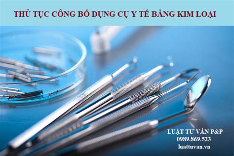 Thủ Tục Công Bố Dụng Cụ Y Tế Bằng Kim Loại