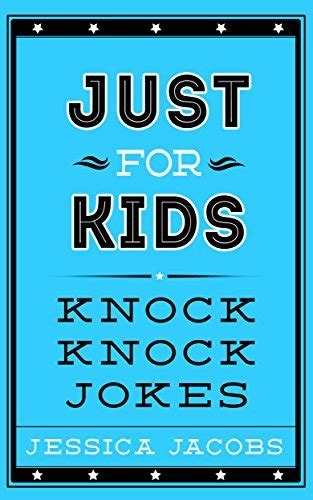 Just for Kids Knock Knock Jokes: Knock Knock Jokes for Kids. A Clean ...