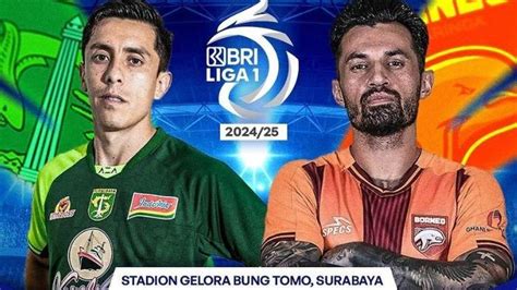 Jadwal Liga Hari Ini Live Indosiar Persebaya Vs Borneo Fc Bali