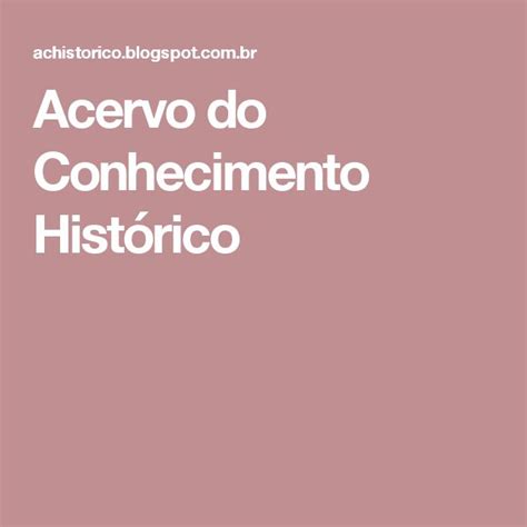 Acervo Do Conhecimento Histórico