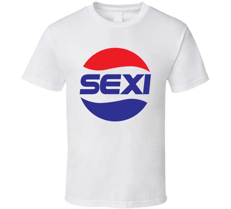 Sexi Pepsi Sexy Logo Parody Sassy T Shirt