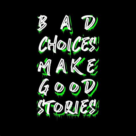 Bad Choices Make Good Stories T Shirt Design Vector 5736639 Vector Art