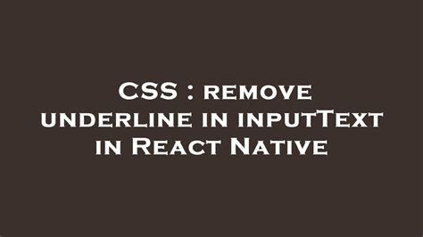 Css Remove Underline In Inputtext In React Native Youtube