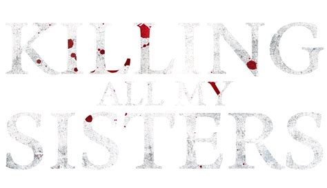 Watch Killing All My Sisters | Lifetime