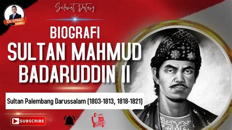 Biografi Sultan Mahmud Badaruddin Ii Youtube