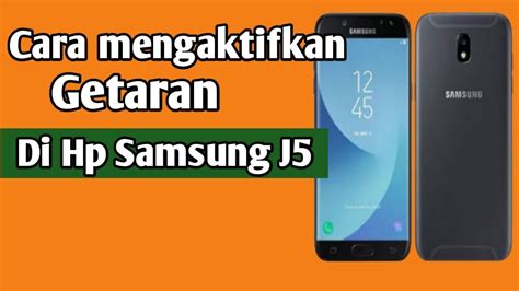 Cara Mengaktifkan Getar Di Hp Samsung J Youtube