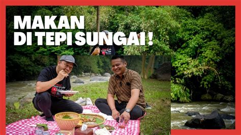 Makan Nasi Liwet Di TEPI SUNGAI DRIAM RIVERSIDE CIWIDEY NGEUNAH