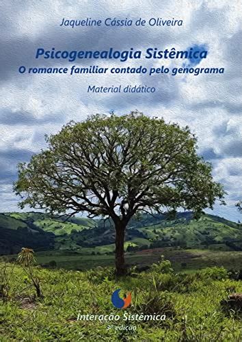 Psicogenealogia Sistêmica O romance familiar contado pelo genograma