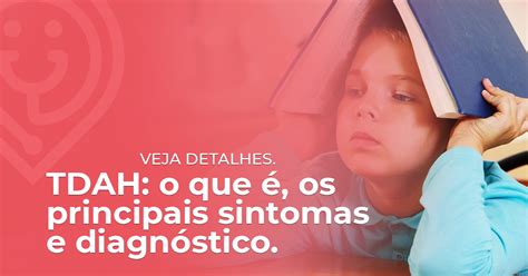 TDAH o que é os principais sintomas e diagnóstico