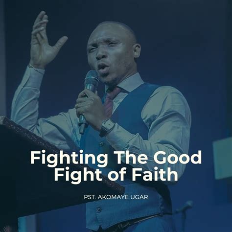 Fighting The Good Fight Of Faith Honeystreams Christian Centre