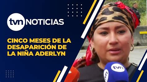 Cinco Meses De La Desaparición De La Niña Aderlyn Youtube