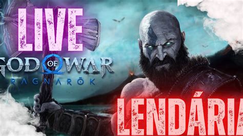 LIVE LENDÁRIA GOD OF WAR RAGNAROK BATE PAPO SOBRE GOD OF WAR RAGANRAOK