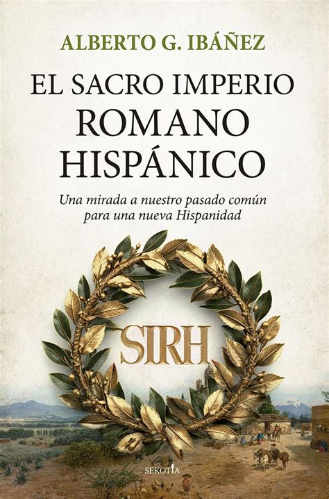 El Sacro Imperio Romano Hisp Nico Ebook Alberto G Ib Ez Amazon Es