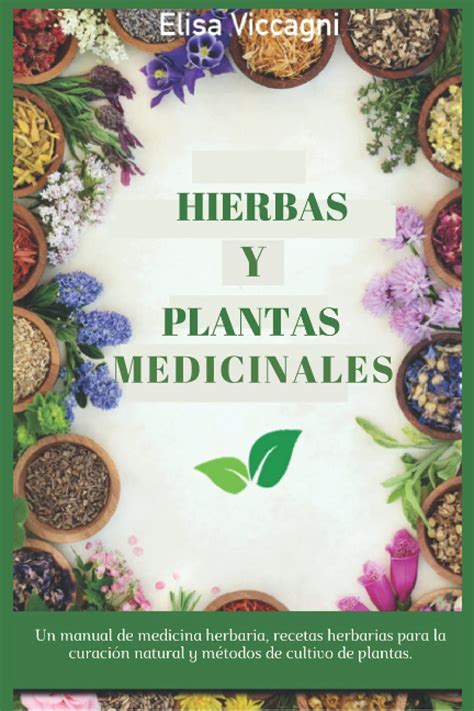 Buy Hierbas Y Plantas Medicinales Un Manual De Medicina Herbaria Recetas Herbarias Para La