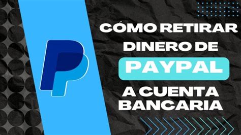 Descubre El Secreto Para Sacar Dinero De Paypal De Forma R Pida Y