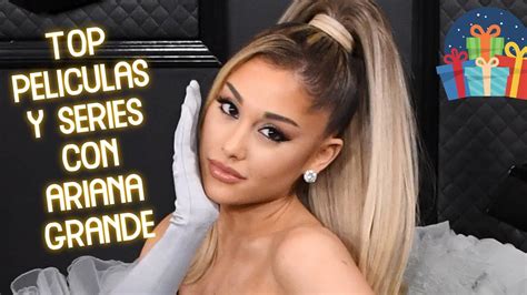 Ariana Grande En La Pantalla Sus Pel Culas Y Series Elena Montes