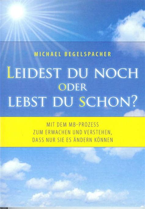 Leidest Du Noch Oder Lebst Du Schon Von Michael Begelspacher