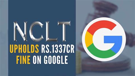 Setback For Google Nclat Upholds Penalty Of Rs Cr On