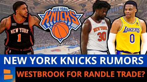 NY Knicks Trade Rumors Are HOT Ft Russell Westbrook Julius Randle