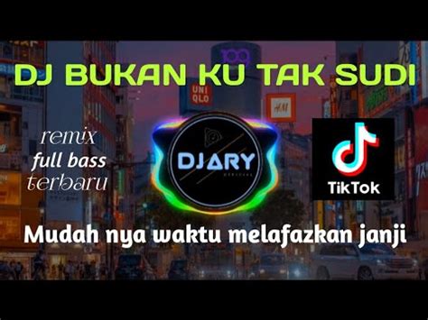 Dj Bukan Ku Tak Sudi Kasih Mudah Nya Waktu Melafazkan Janji Remix