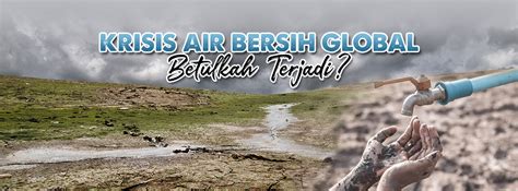 Krisis Air Bersih Global Betulkah Terjadi Wakaf Salman