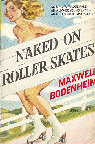 Naked On Roller Skates Novel Library 46 1950 AUTHOR Maxwell