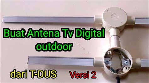 Cara Buat Antena Tv Digital Sendiri Outdoor Dari T Dus Youtube