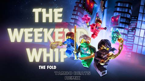 Ninjago The Weekend Whip‘‘ The Fold Tambo Beats Remix Youtube